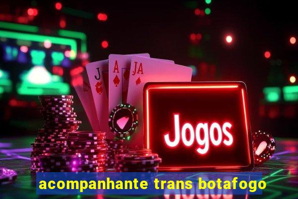 acompanhante trans botafogo